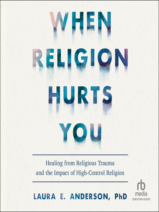 Title details for When Religion Hurts You by Laura E. Anderson, PhD - Wait list